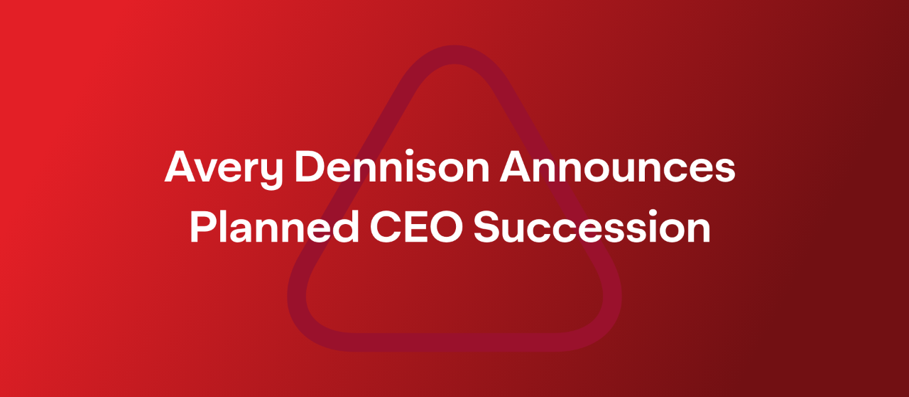 Avery Dennison Announces Planned CEO Succession